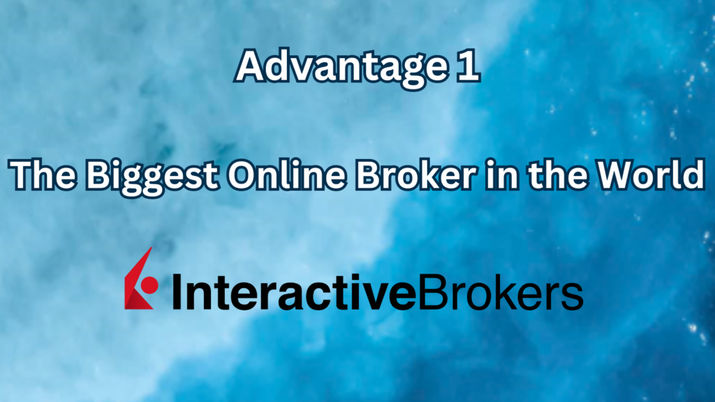 Advantage 1 The Biggest Online Broker in the World