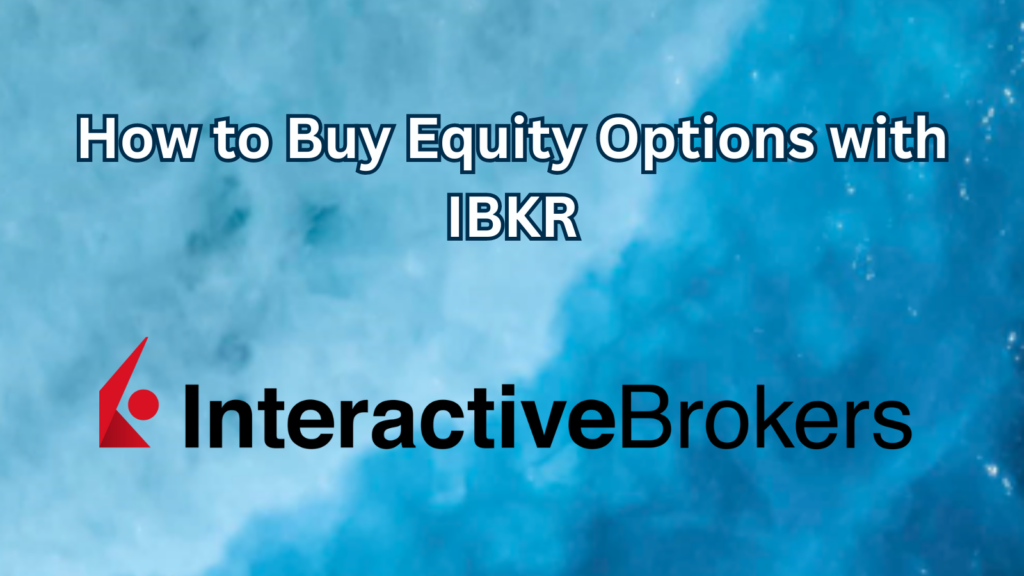 How to Buy Equity Options with IBKR