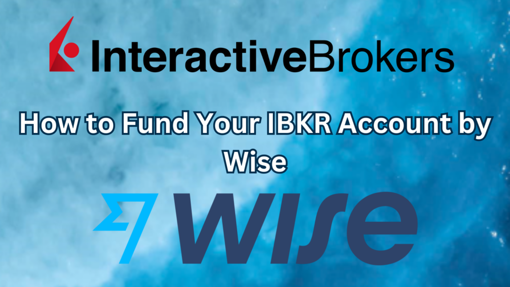 How to Fund Your IBKR Account by Wise