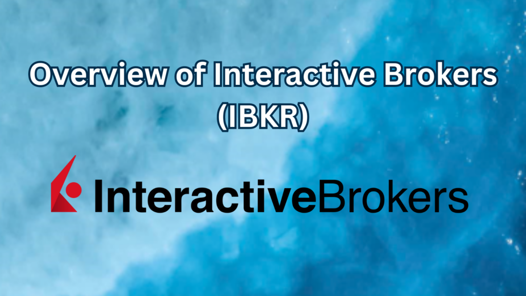 Overview of Interactive Brokers (IBKR)
