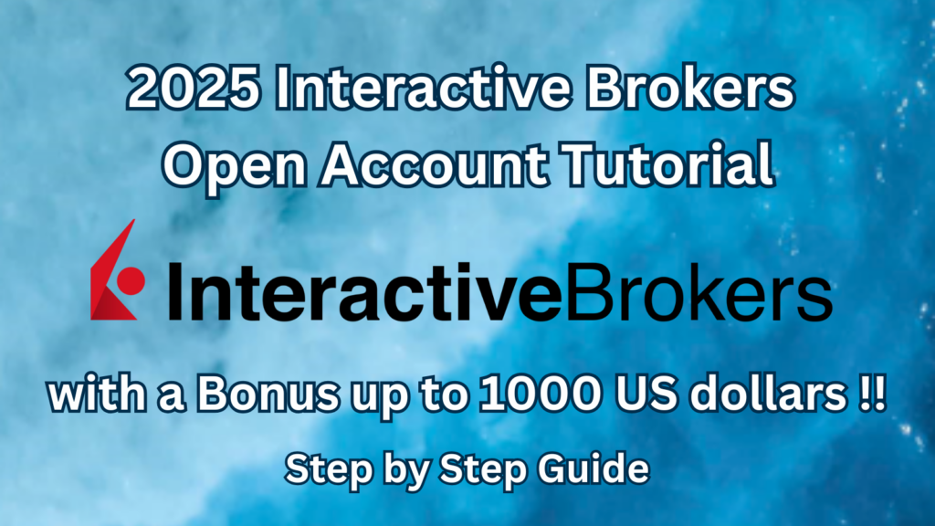 2025 Interactive Brokers Open Account Tutorial with a Bonus up to 1000 US dollars !!