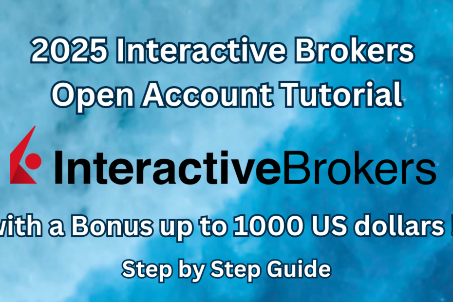 2025 Interactive Brokers Open Account Tutorial with a Bonus up to 1000 US dollars !!