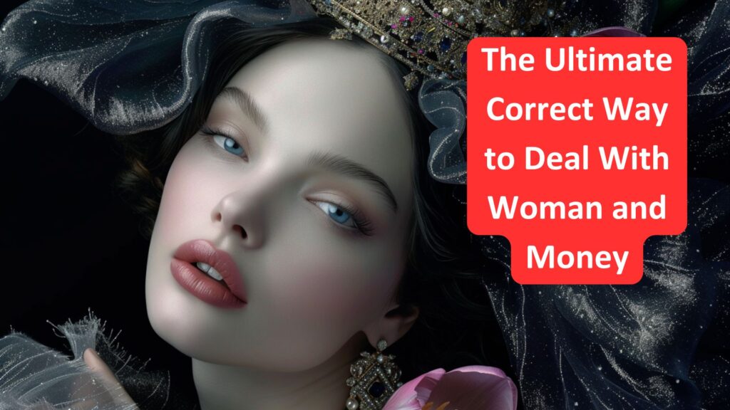 The Ultimate Correct Way to Deal With Woman and Money